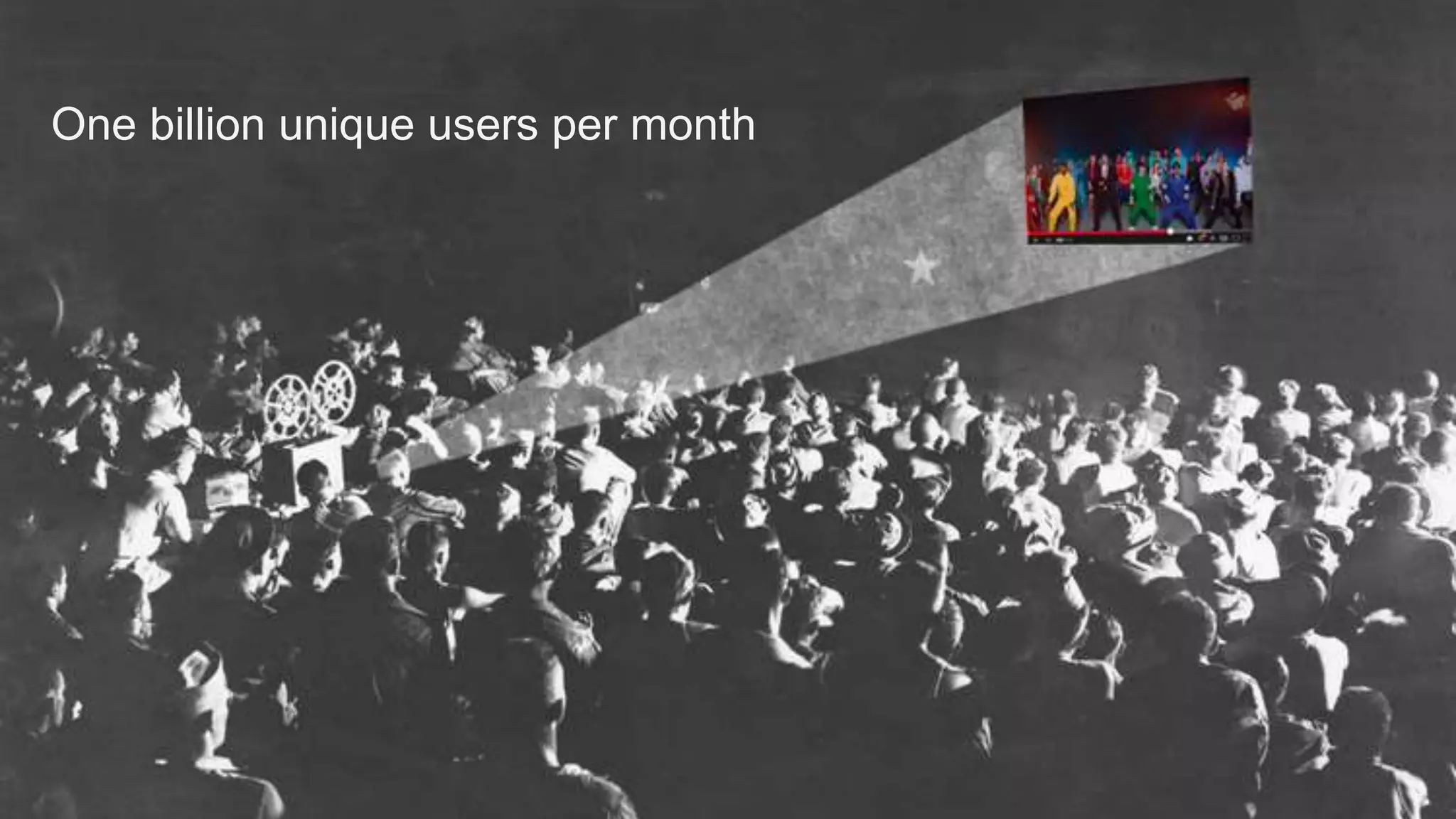 Google confidential | Do not distribute
One billion unique users per month
 