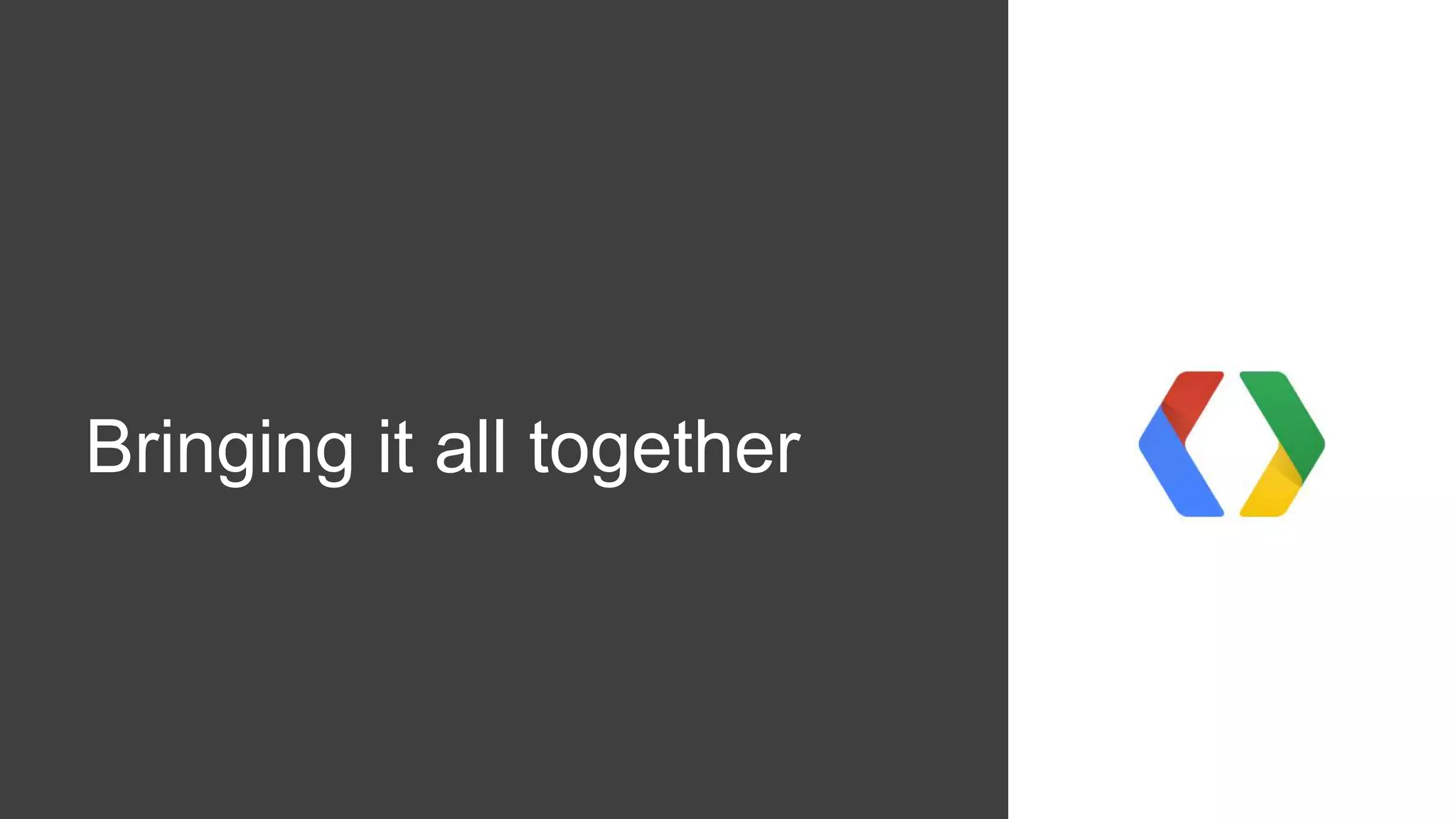 Bringing it all together
 