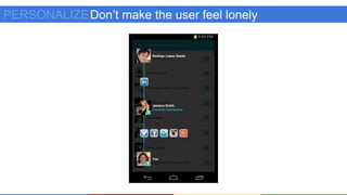 Don’t make the user feel lonelyPERSONALIZE
 