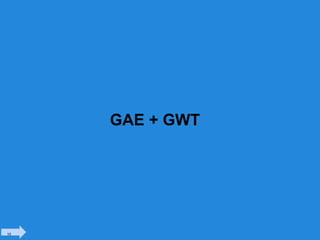 GAE + GWT




10
 