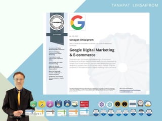 Google Digital Marketing & E-
Commerce
ธนาพัฒน์ ลิ้มสายพรหม Tanapat Limsaiprom
 