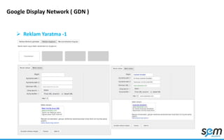 Google Display Network ( GDN )
 Reklam Yaratma -1
 