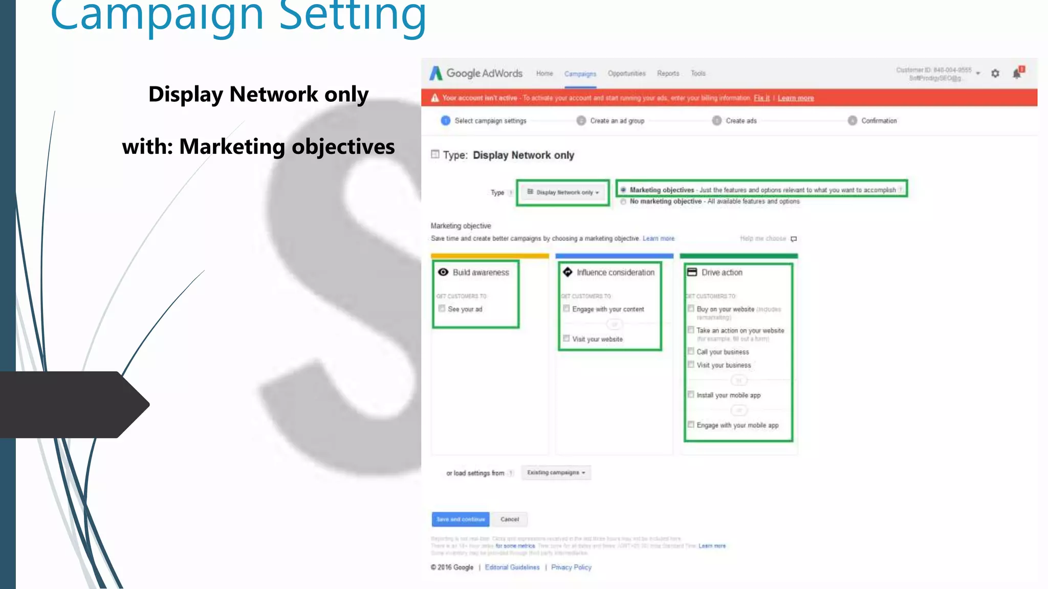 Campaign Setting
Display Network only
with: Marketing objectives
 