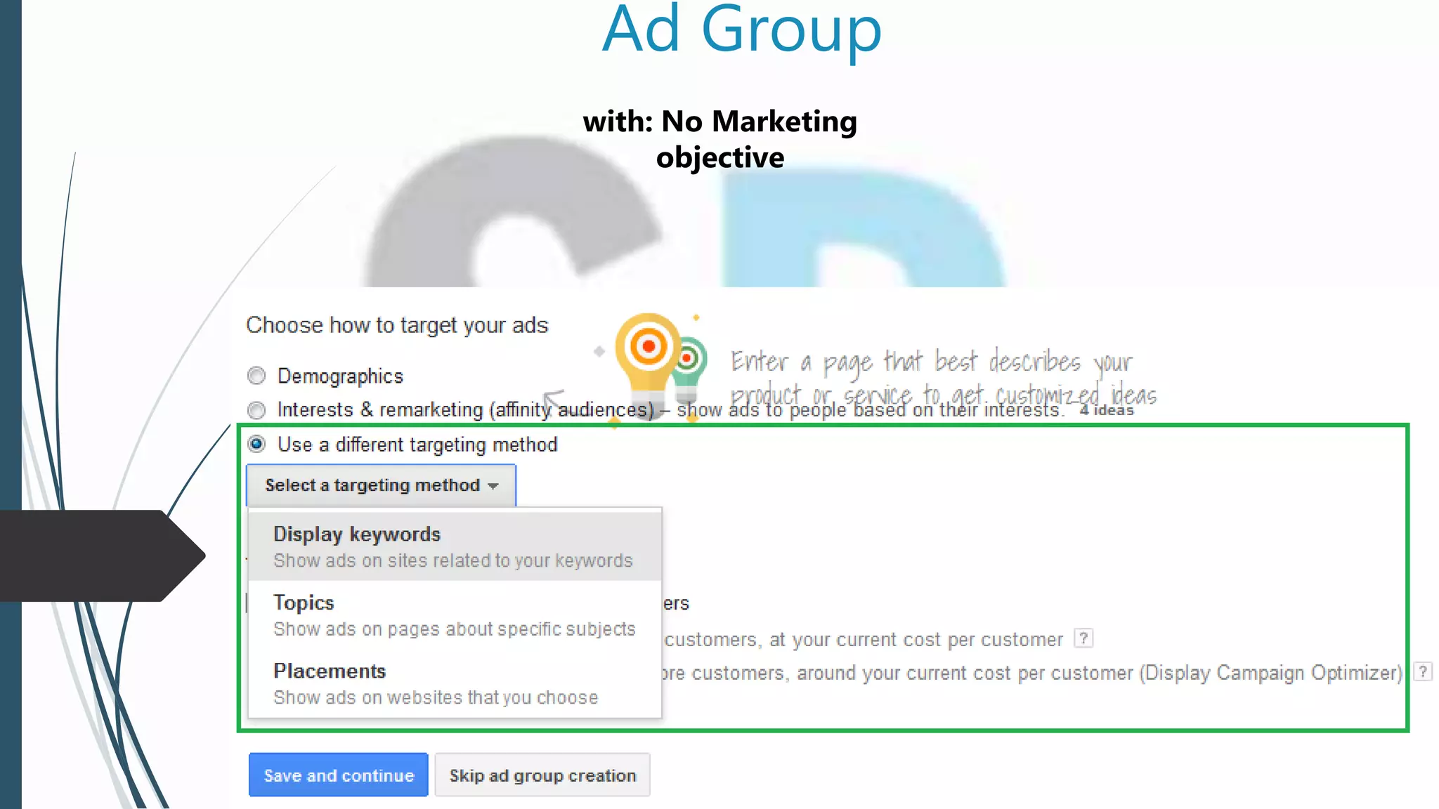 Ad Group
with: No Marketing
objective
 
