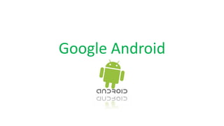 Google Android
 