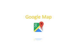 Google Map
 