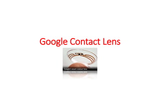 Google Contact Lens
 