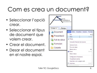 Com es crea un document? <ul><li>Seleccionar l’opció crear. </li></ul><ul><li>Seleccionar el tipus de document que volem c...