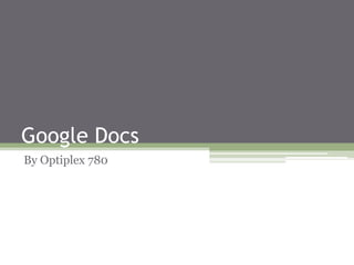 Google Docs By Optiplex 780 