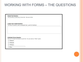WORKING WITH FORMS – THE QUESTIONS
 