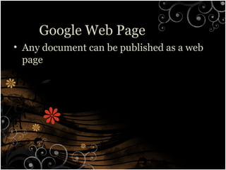 Google Web Page
• Any document can be published as a web
page
 