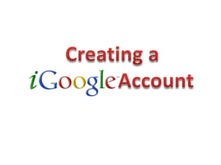 Creating a                 Account  