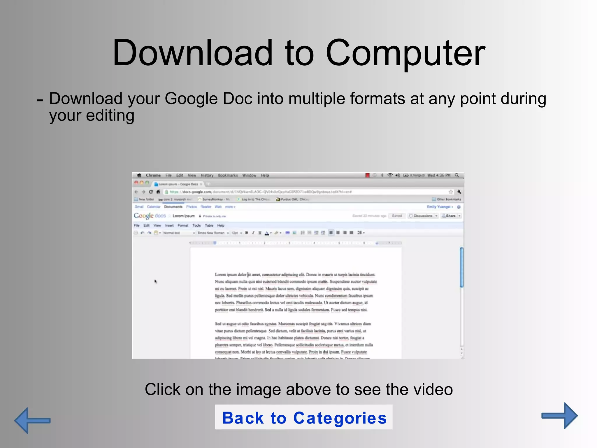 Download to Computer Download your Google Doc into multiple formats at any point during your editing Click on the image above to see the video Back to Categories 