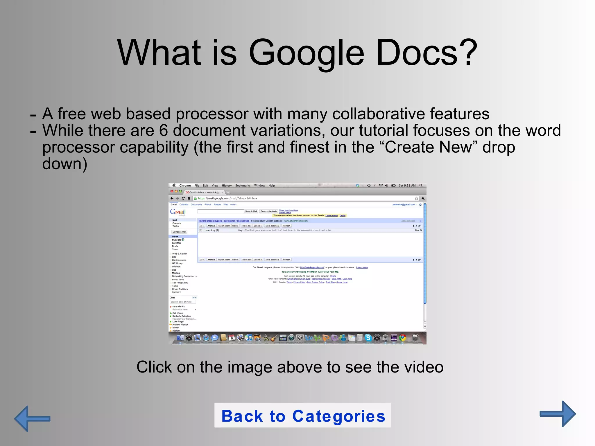 What is Google Docs? A free web based processor with many collaborative features While there are 6 document variations, our tutorial focuses on the word processor capability (the first and finest in the “Create New” drop down) Click on the image above to see the video Back to Categories 