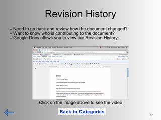 Revision History <ul><li>Need to go back and review how the document changed? </li></ul><ul><li>Want to know who is contri...
