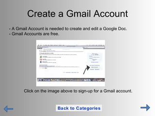 Create a Gmail Account Click on the image above to sign-up for a Gmail account. - A Gmail Account is needed to create and ...