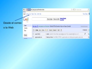 Desde el correo o la Web