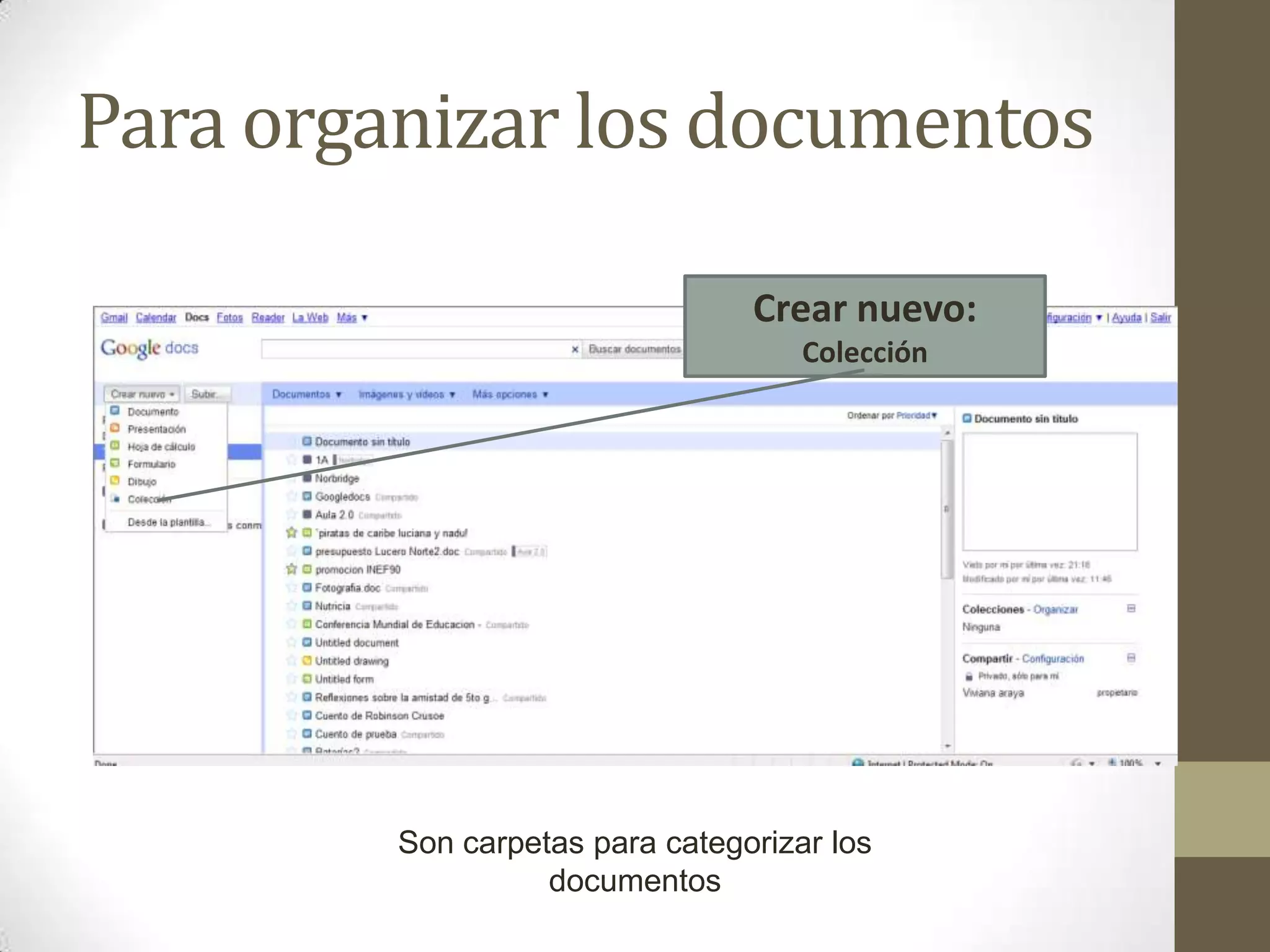 Para organizar los documentosCrear nuevo:ColecciónSon carpetas para categorizar los documentos