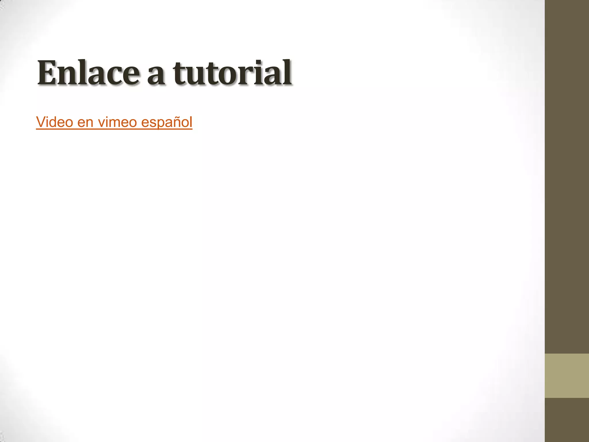 Enlace a tutorialVideo en vimeo español