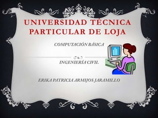 UNIVERSIDAD TÉCNICA
 PARTICULAR DE LOJA
 