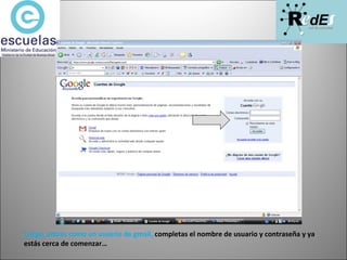 Luego, entras como un usuario de gmail,  completas el nombre de usuario y contraseña y ya estás cerca de comenzar… 
