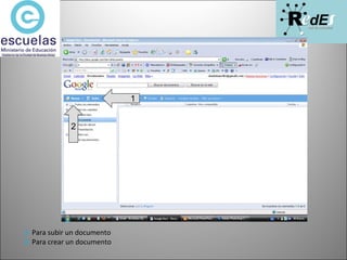 1-  Para subir un documento 2-  Para crear un documento 2 1 