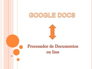 Procesador de Documentos
on line

 