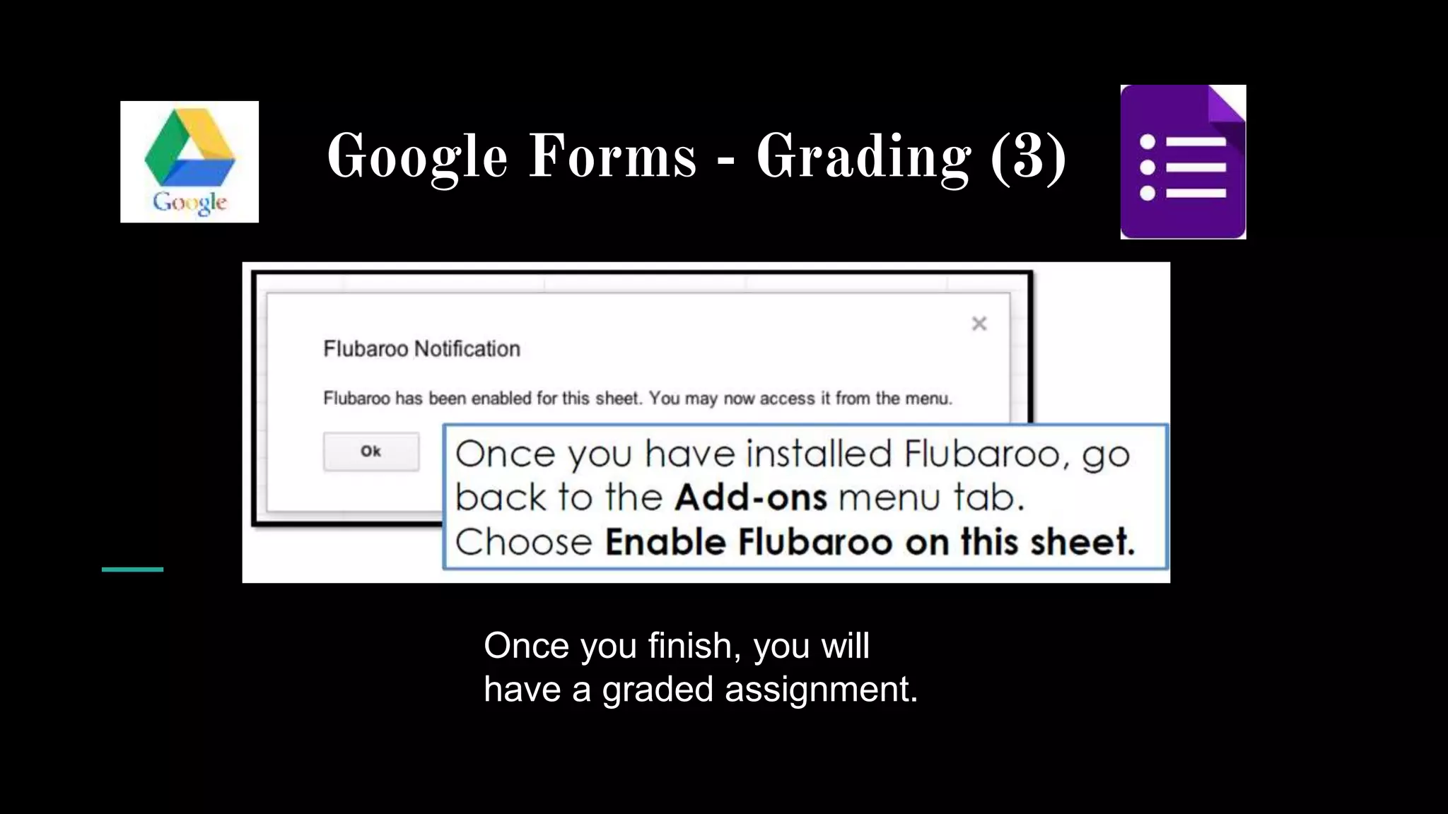 Google Forms - Grading (3)
Once you finish, you will
have a graded assignment.
 