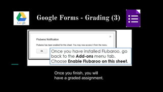 Google Forms - Grading (3)
Once you finish, you will
have a graded assignment.
 