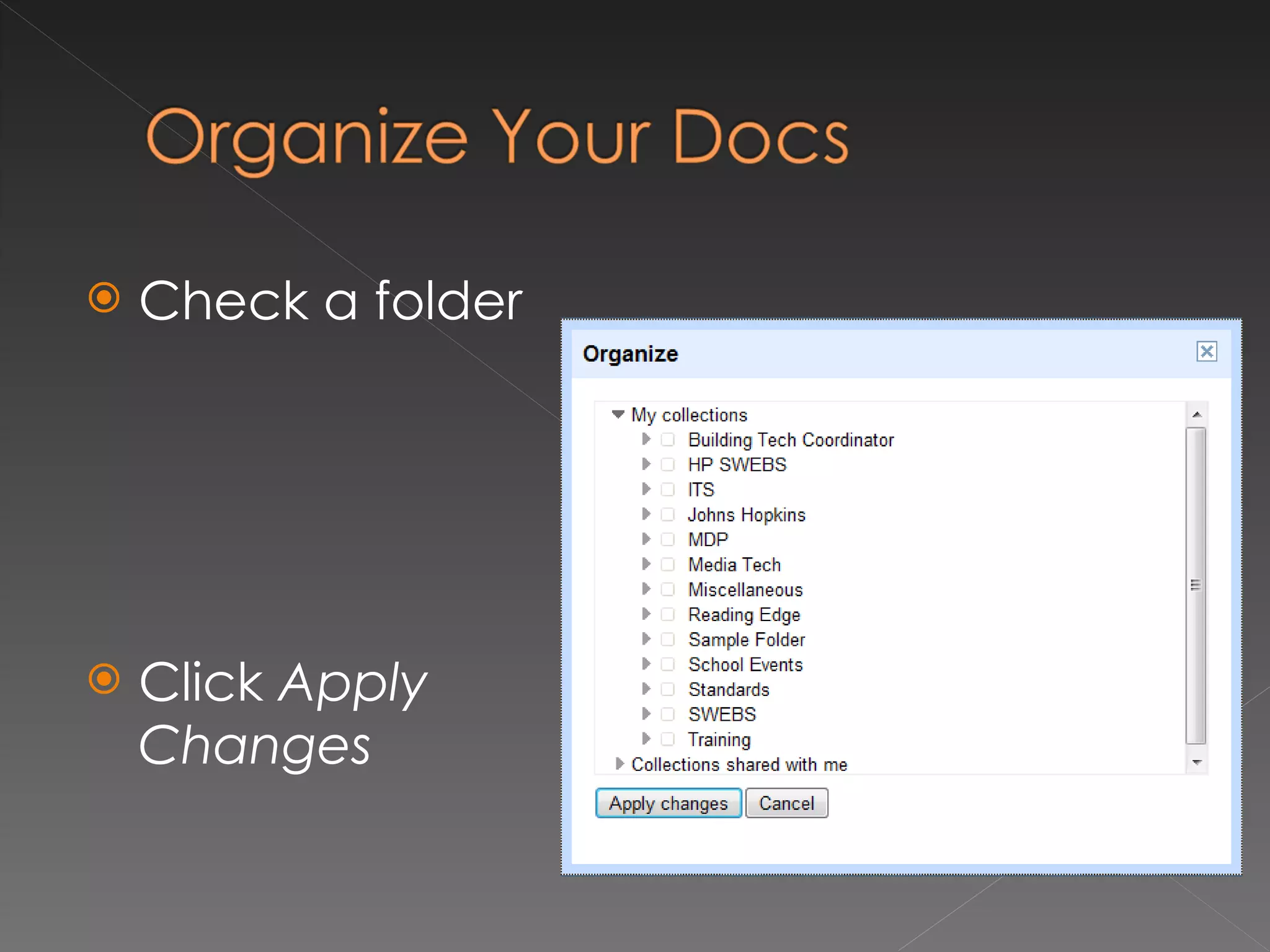 Check a folder Click  Apply Changes 