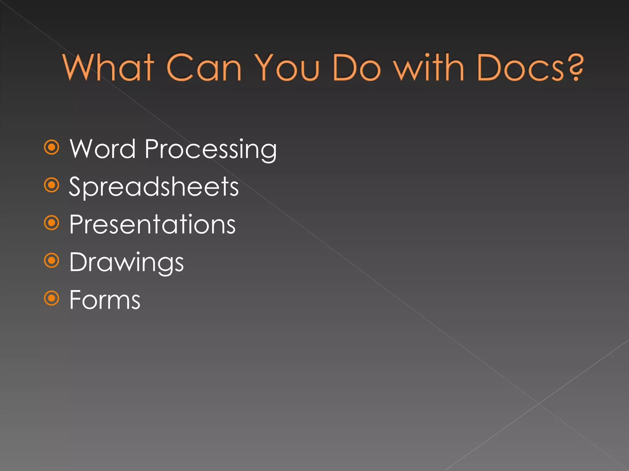 Word Processing Spreadsheets Presentations Drawings Forms 
