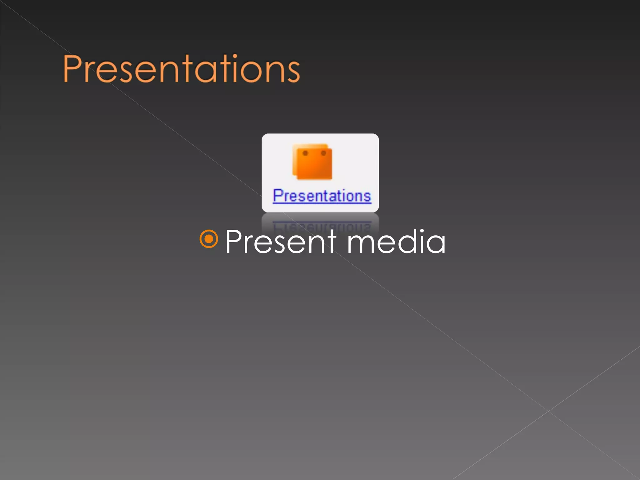 Present media 