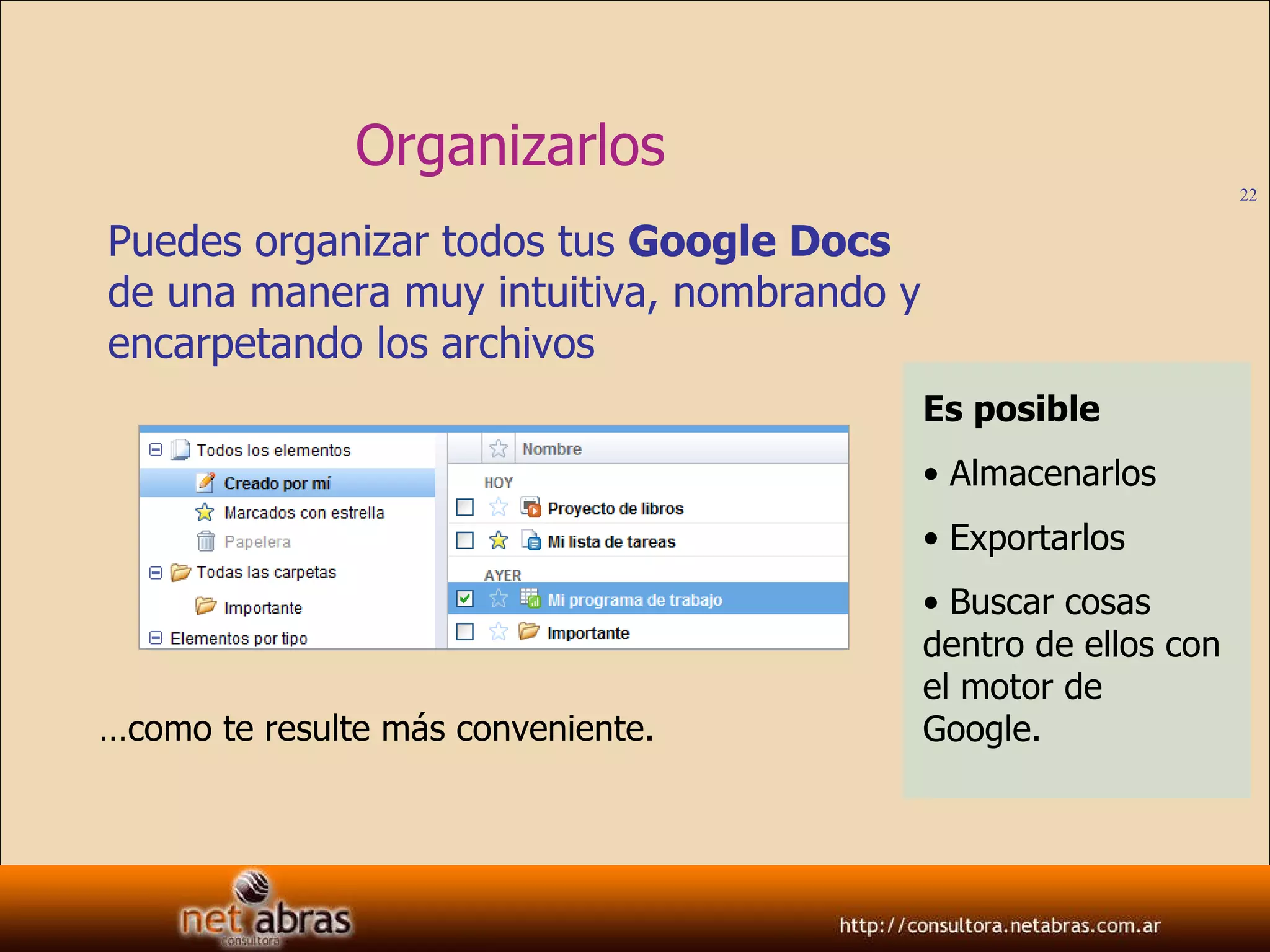 Organizarlos  Puedes organizar todos tus  Google Docs   de una manera muy intuitiva , nombrando y encarpetando los archivos Es posible Almacenarlos Exportarlos Buscar cosas dentro de ellos con el motor de Google. … como te resulte más conveniente. 