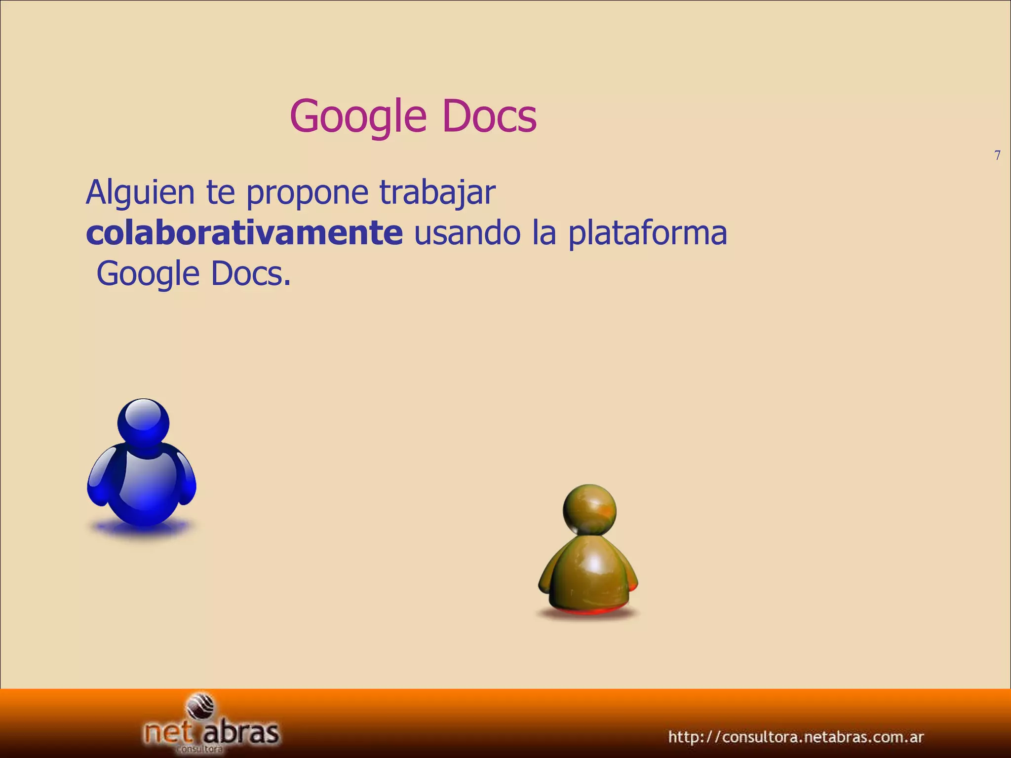 Google Docs Alguien te propone trabajar  colaborativamente  usando la plataforma  Google Docs. 