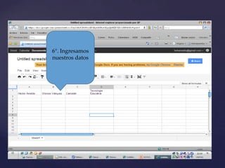 6°. Ingresamos
nuestros datos
 