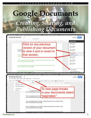 F   R   E   E   T   E   C   H   4   T   E   A   C   H   E   R   S   .   C   O   M




                  Google Documents
                         Creating, Sharing, and
                         Publishing Documents




FreeTech4Teachers.com!                                                                                        15
 