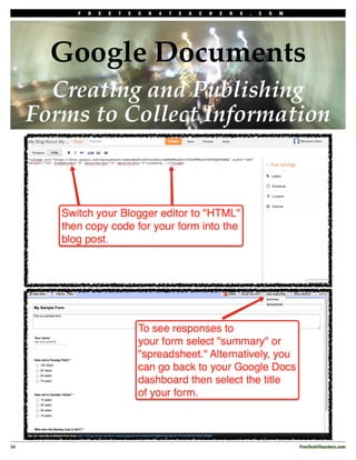 F   R   E   E   T   E   C   H   4   T   E   A   C   H   E   R   S   .   C   O   M




        Google Documents
        Creating and Publishing
      Forms to Collect Information




34!                                                                                           FreeTech4Teachers.com
 