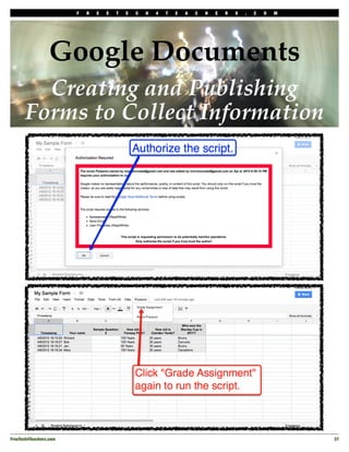 F   R   E   E   T   E   C   H   4   T   E   A   C   H   E   R   S   .   C   O   M




                  Google Documents
         Creating and Publishing
       Forms to Collect Information




FreeTech4Teachers.com!                                                                                       37
 
