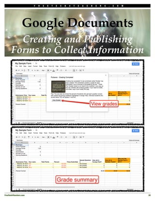 F   R   E   E   T   E   C   H   4   T   E   A   C   H   E   R   S   .   C   O   M




                  Google Documents
         Creating and Publishing
       Forms to Collect Information




FreeTech4Teachers.com!                                                                                       39
 