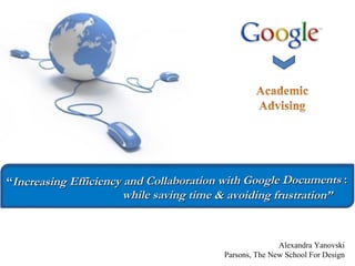 “ Increasing   Efficiency and Collaboration with Google Documents  : while saving time & avoiding frustration” Alexandra Yanovski Parsons, The New School For Design 