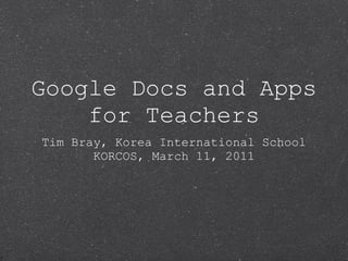 Google Docs and Apps for Teachers ,[object Object],[object Object]
