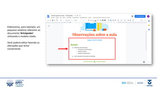 Elaboramos, para exemplo, um
pequeno relatório referente ao
documento ‘Artrópodes’
utilizando o modelo citado.
Você poderá editar fazendo as
alterações que achar
conveniente.
 
