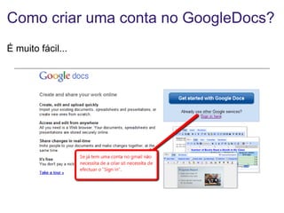 Como criar uma conta no GoogleDocs? É muito fácil... 