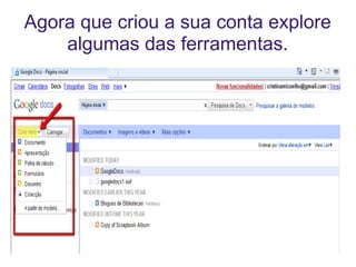 Agora que criou a sua conta explore algumas das ferramentas. 