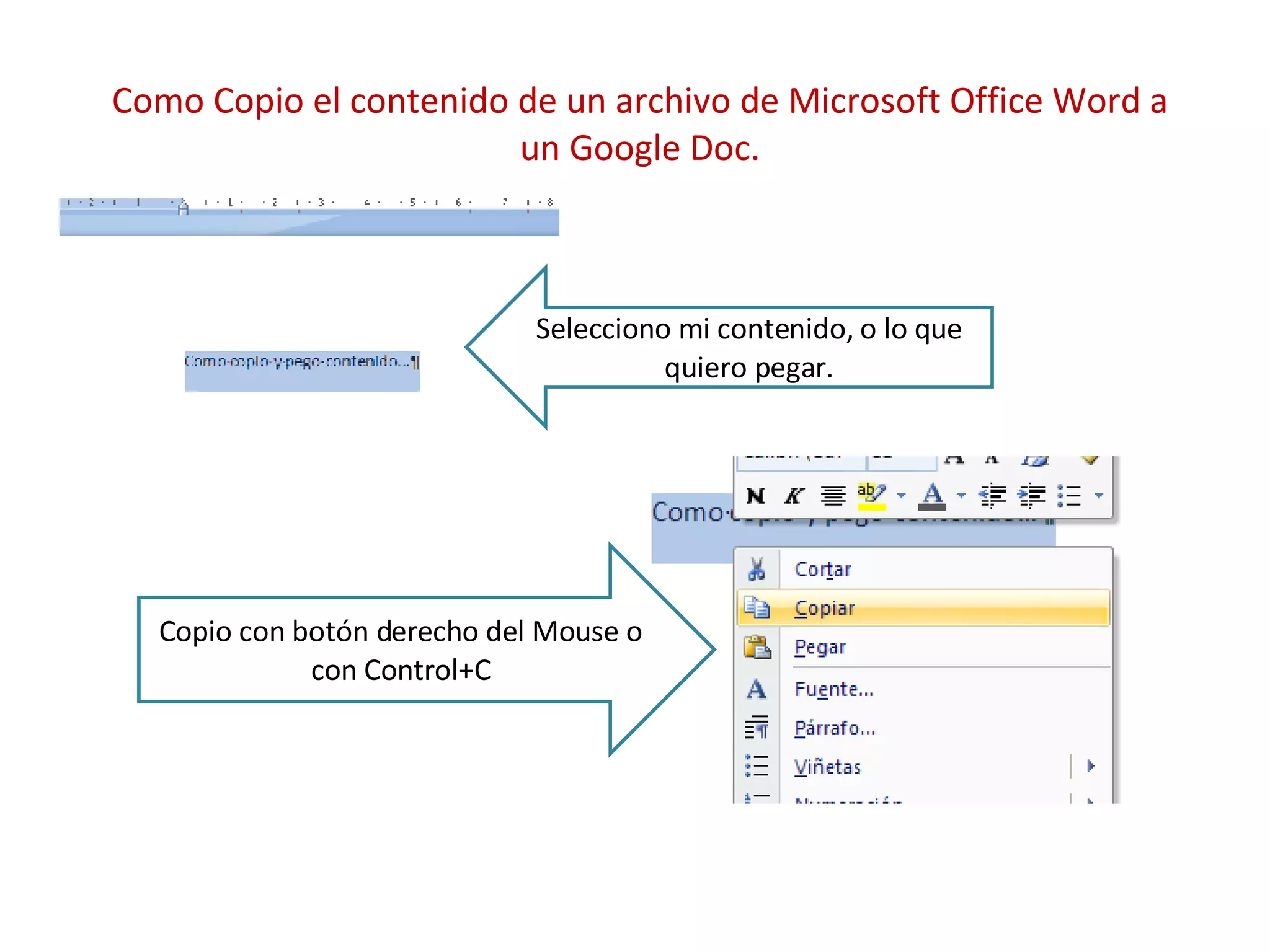 Como Copio el contenido de un archivo de Microsoft Office Word a un Google Doc. Selecciono mi contenido, o lo que quiero pegar. Copio con botón derecho del Mouse o con Control+C 