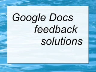 Google Docs    feedback  solutions  