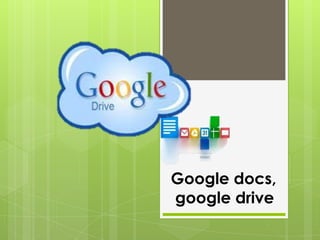 Google docs,
google drive

 