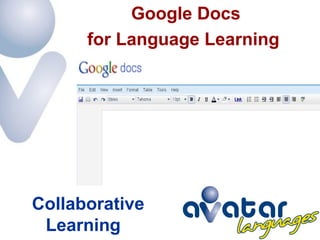 Google Docs
for Language Learning
Collaborative
Learning
 