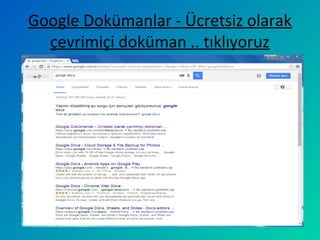 Google Dokümanlar - Ücretsiz olarak
çevrimiçi doküman .. tıklıyoruz
 