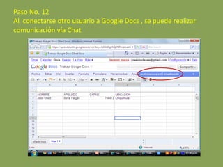 Paso No. 12 Al  conectarse otro usuario a Google Docs , se puede realizar comunicación vía Chat 